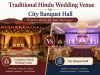Traditional Hindu Wedding Venue vs City Banquet Hall – Which is Better for Your Marriage?