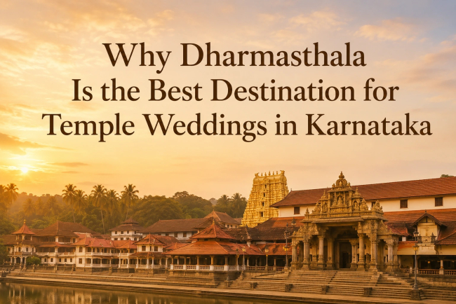 Why Dharmasthala Is the Best Destination for Temple Weddings in Karnataka