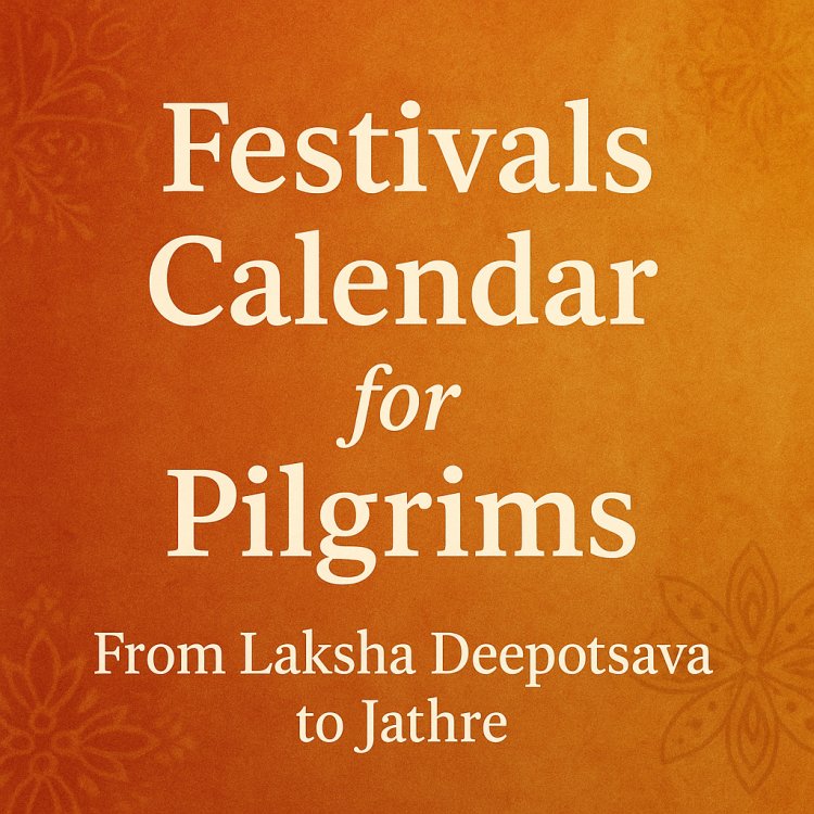 Festivals Calendar for Pilgrims: From Laksha Deepotsava to Jathre